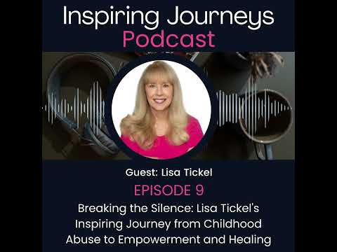 Breaking the Silence: Lisa Tickel on Healing Childhood Trauma and Embracing Hope